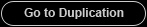 Go to Duplication